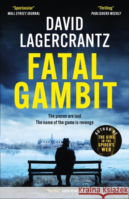 Fatal Gambit: By the author of THE GIRL IN THE SPIDER'S WEB David Lagercrantz 9781529413267 Quercus Publishing