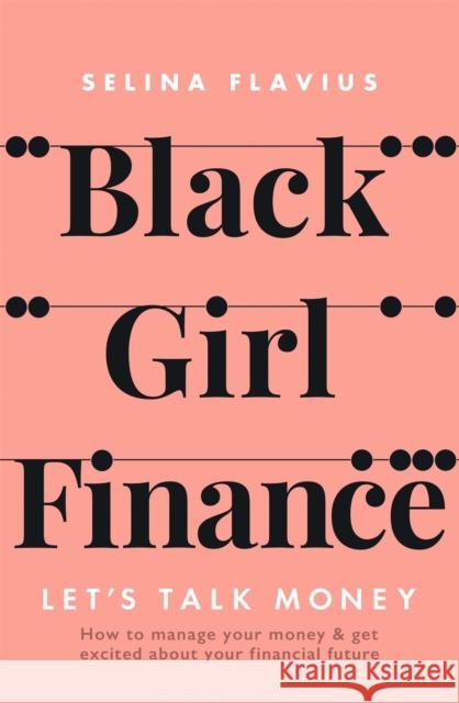 Black Girl Finance Selina Flavius 9781529414288