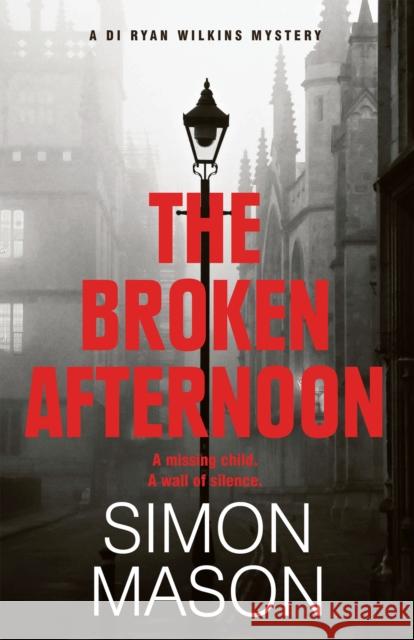 The Broken Afternoon: a pacey and explosive crime novel set in Oxford Simon Mason 9781529415742 Quercus Publishing