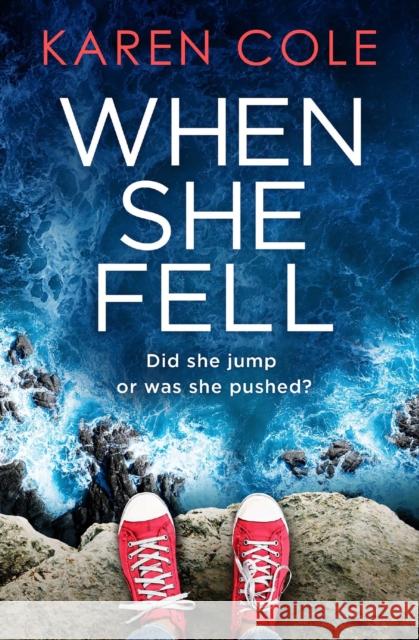 When She Fell: The utterly addictive psychological thriller from the bestselling author of Deliver Me. Karen Cole 9781529415964 Quercus Publishing