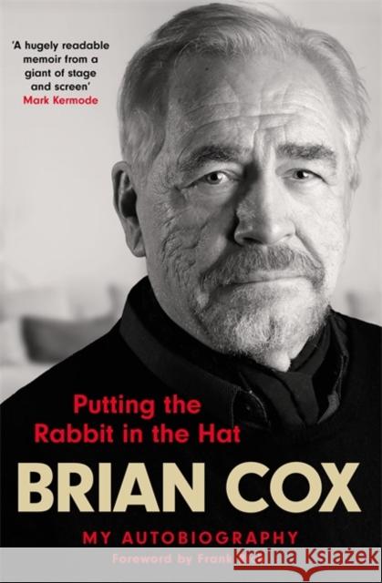 Putting the Rabbit in the Hat: the fascinating memoir by acting legend and Succession star Brian Cox 9781529416497