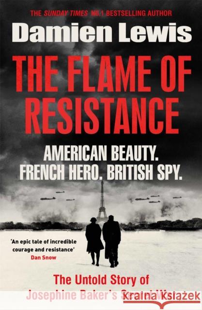 The Flame of Resistance: American Beauty. French Hero. British Spy. Damien Lewis 9781529416756 Quercus Publishing