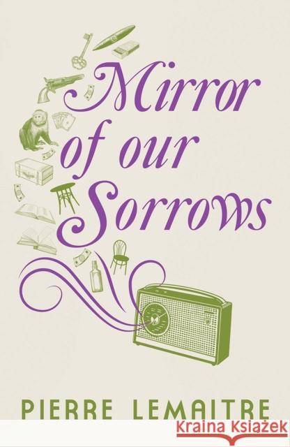 Mirror of our Sorrows Pierre Lemaitre 9781529416947