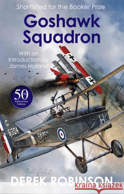 Goshawk Squadron: 50th Anniversary Edition Derek Robinson 9781529417876