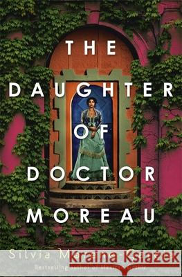 The Daughter of Doctor Moreau Silvia Moreno-Garcia 9781529417999