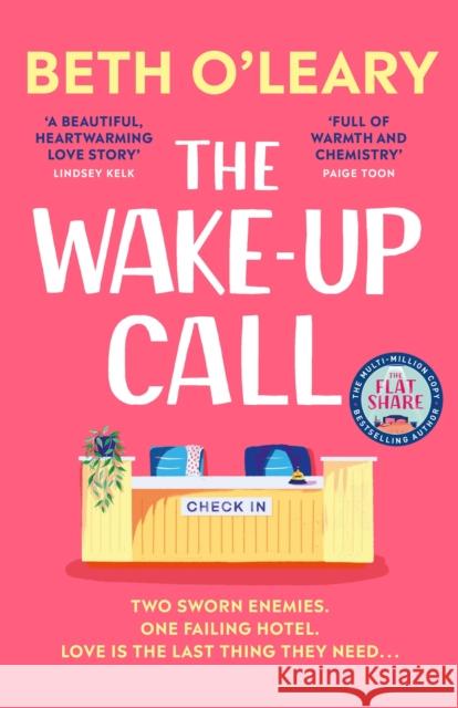 The Wake-Up Call : The addictive enemies-to-lovers romcom from the author of THE FLATSHARE Beth O'Leary 9781529418255