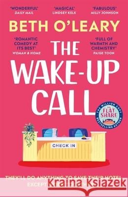 The Wake-Up Call: The addictive enemies-to-lovers romcom from the author of THE FLATSHARE Beth O'Leary 9781529418262