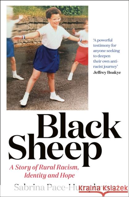 Black Sheep: A Story of Rural Racism,  Identity and Hope Sabrina Pace-Humphreys 9781529418569 Quercus Publishing