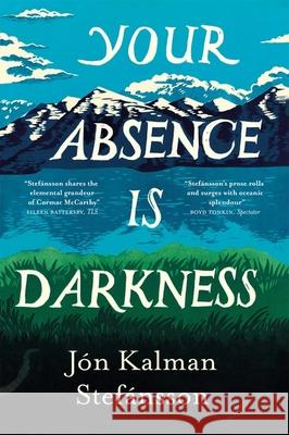 Your Absence is Darkness Jon Kalman Stefansson 9781529418781 Quercus Publishing