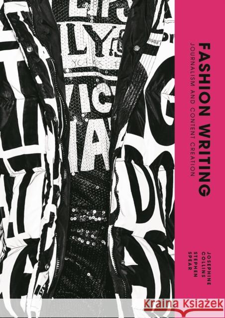 Fashion Writing: Journalism and Content Creation Stephen Spear 9781529419955 Laurence King