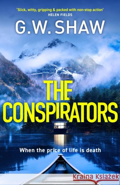 The Conspirators: When the price of life is death G W Shaw 9781529420111 Quercus Publishing