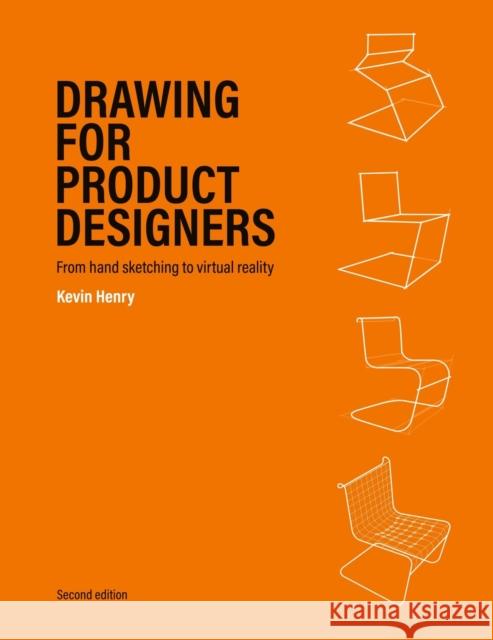 Drawing for Product Designers Second Edition: From Hand Sketching to Virtual Reality Kevin Henry 9781529420289 Quercus Publishing
