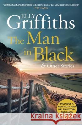 The Man in Black and Other Stories: includes the latest Ruth and Nelson story! Elly Griffiths 9781529420494 Quercus Publishing