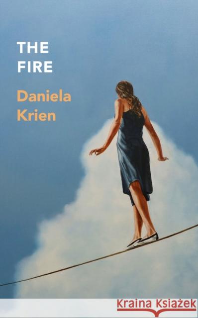 The Fire Daniela Krien 9781529421385