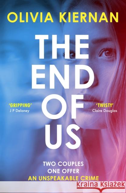 The End of Us: A twisty and unputdownable psychological thriller with a jaw-dropping ending Olivia Kiernan 9781529422023 Quercus Publishing