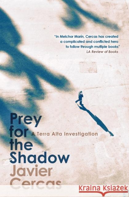 Prey for the Shadow: A Terra Alta Investigation Javier Cercas 9781529422481 Quercus Publishing