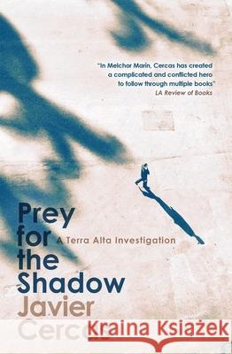 Prey for the Shadow: A Terra Alta Investigation Javier Cercas 9781529422511 Quercus Publishing