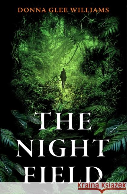 The Night Field: A magnificent and moving ecological fable Donna Glee Williams 9781529422702 Quercus Publishing