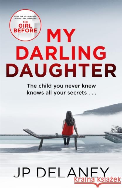 My Darling Daughter: the addictive, twisty thriller from the author of The Girl Before JP Delaney 9781529423297 Quercus Publishing