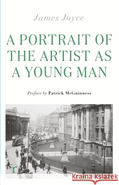 A Portrait of the Artist as a Young Man: (riverrun editions) James Joyce 9781529424393