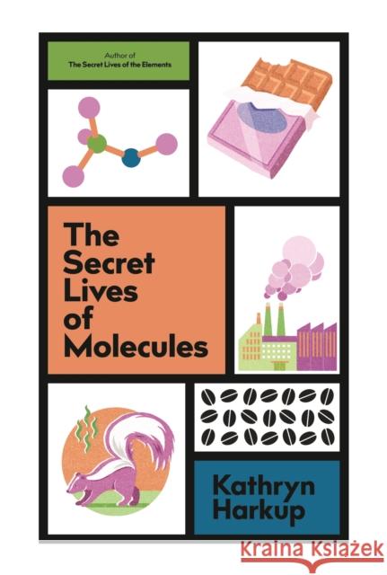 The Secret Lives of Molecules Kathryn Harkup 9781529425093 Quercus Publishing