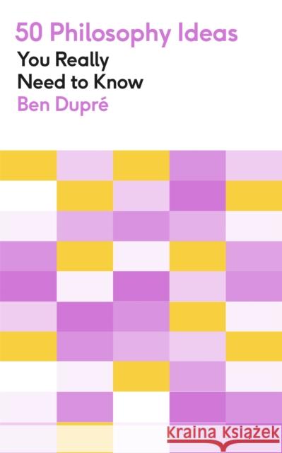 50 Philosophy Ideas You Really Need to Know Ben Dupre 9781529425109 Quercus Publishing