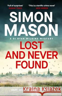 Lost and Never Found: the twisty third book in the DI Wilkins Mysteries Simon Mason 9781529425895 Quercus Publishing