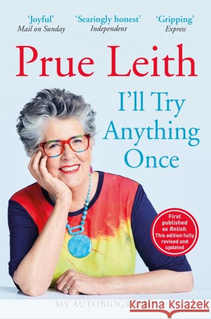 I'll Try Anything Once: New edition of this riveting memoir from Bake Off judge, originally published as RELISH Prue Leith 9781529426083 Quercus Publishing