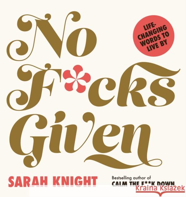 No F*cks Given: Life-Changing Words to  Live By Sarah Knight 9781529426922 Quercus Publishing