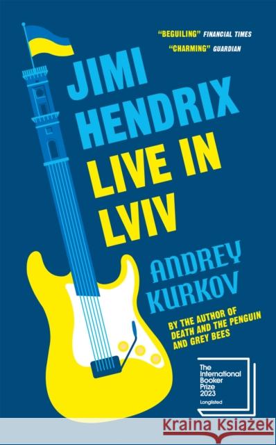 Jimi Hendrix Live in Lviv: Longlisted for the International Booker Prize 2023 Andrey Kurkov 9781529427837 Quercus Publishing