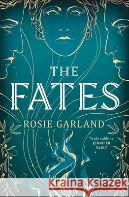 The Fates: A spellbindingly original mythical retelling for 2024 Rosie Garland 9781529428124 Quercus Publishing