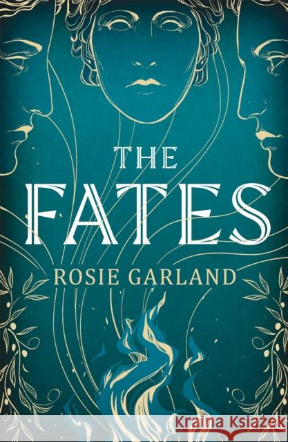 The Fates: A spellbindingly original mythical retelling for 2024 Rosie Garland 9781529428162 Quercus Publishing