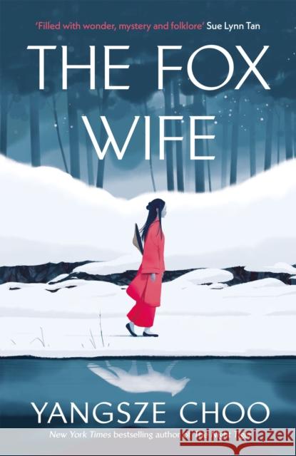 The Fox Wife : an enchanting historical mystery from the New York Times bestselling author of The Night Tiger and a previous Reese's Book Club pick Yangsze Choo 9781529429763 Quercus Publishing