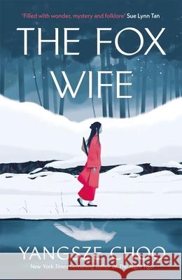 The Fox Wife: an enchanting historical mystery from the New York Times bestselling author of The Night Tiger and a previous Reese's Book Club pick Yangsze Choo 9781529429763