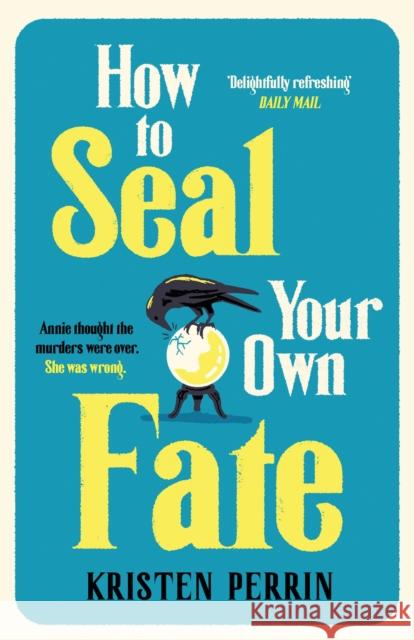 How To Seal Your Own Fate Perrin, Kristen 9781529430103 Quercus Publishing