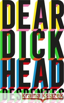 Dear Dickhead: A Telegraph Best Novel of the Year Virginie Despentes 9781529430806