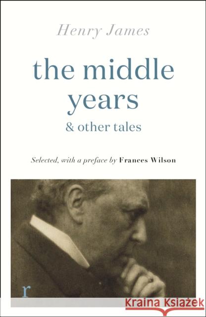The Middle Years & Other Tales Henry James 9781529431148 Quercus Publishing