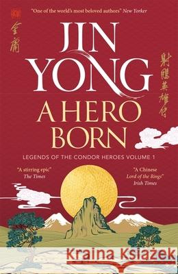 A Hero Born: Legends of the Condor Heroes Vol. I  9781529432671 Quercus Publishing