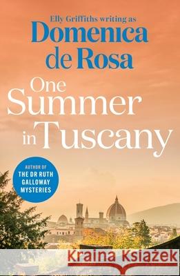 One Summer in Tuscany: Romance blooms under the Italian sun Domenica De Rosa 9781529434361