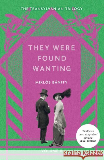 They Were Found Wanting: The Transylvanian Trilogy, Volume II Miklos Banffy 9781529434675 Quercus Publishing