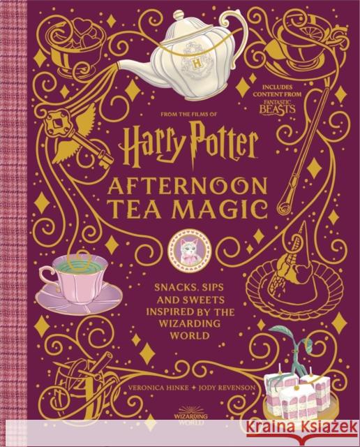 Harry Potter Afternoon Tea Magic: Official Snacks, Sips and Sweets Inspired by the Wizarding World Jody Revenson 9781529434996