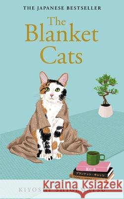 The Blanket Cats Shigematsu, Kiyoshi 9781529435238