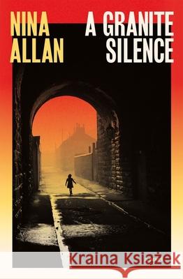 A Granite Silence: a mesmerising historical novel about a notorious true crime case Nina Allan 9781529435573