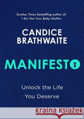 Manifesto: Unlock the life you deserve and find contentment in your everyday Candice Brathwaite 9781529435610