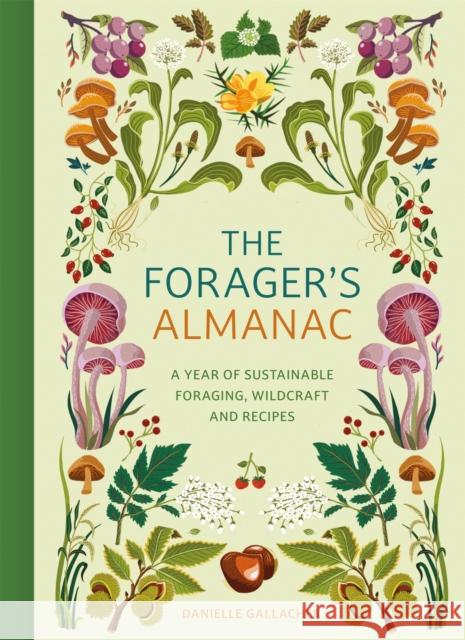 The Forager's Almanac: A year of sustainable foraging, wildcraft and recipes Danielle Gallacher 9781529437126 Quercus Publishing