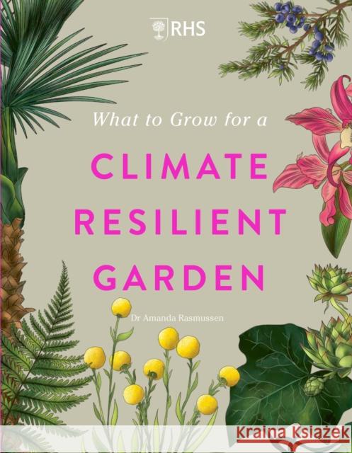 What to Grow for a Climate Resilient Garden Amanda Rasmussen Royal Horticultural Society 9781529438123 Mobius