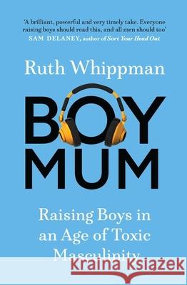 BoyMum: Raising Boys in an Age of Toxic Masculinity Ruth Whippman 9781529439137 Quercus Publishing
