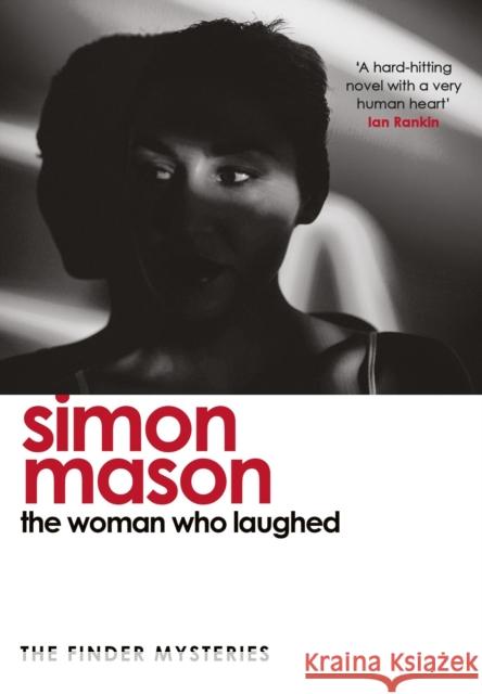 The Woman Who Laughed: a brand new installment in the critically acclaimed Finder Mysteries Simon Mason 9781529439724 Quercus Publishing