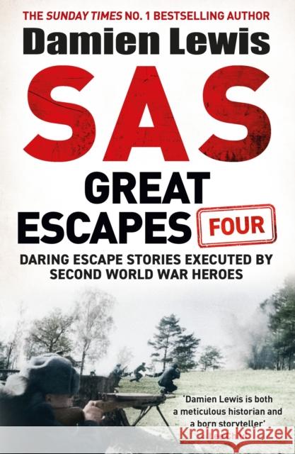 SAS Great Escapes Four Damien Lewis 9781529441109 Quercus Publishing