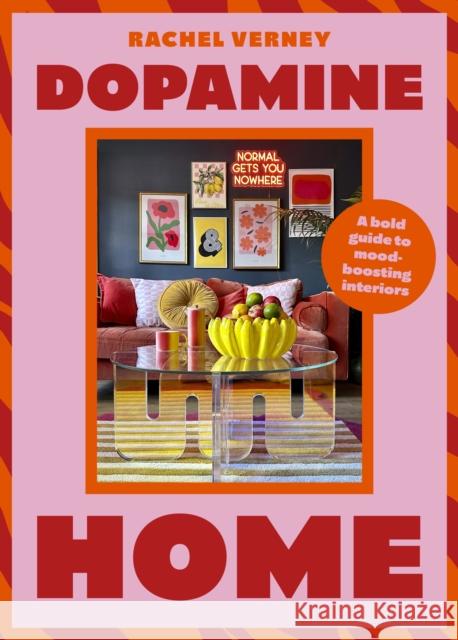 Dopamine Home: A Bold Guide to Mood-Boosting Interiors Rachel Verney 9781529441895 Mobius